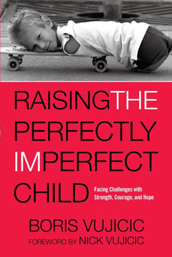 Raising the Perfectly Imperfect Child - Facing Challenges with Strength, Courage, and Hope