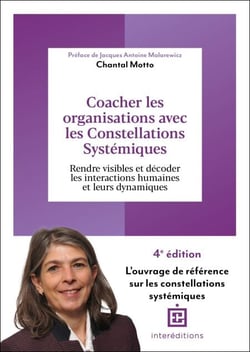 Coacher les organisations avec les Constellations systémiques - 4e éd. - Rendre visible et décoder les interactions humaines et leurs dynamiques