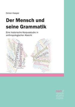 Der Mensch und seine Grammatik - Eine historische Korpusstudie in anthropologischer Absicht
