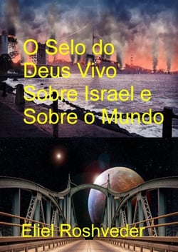 O Selo do Deus Vivo Sobre Israel e Sobre o Mundo - Instrução para o Apocalipse, #24
