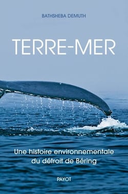 Terre-mer - Une histoire environnementale du détroit de Beiring