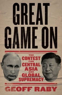 Great Game On - The contest for Central Asia and Global Supremacy