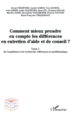 Comment mieux prendre en compte les différences en entretien d'aide et de conseil ? - Tome 1 : de l'expérience à la recherche, référence et problématique