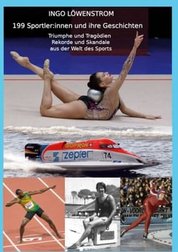 199 Sportler:innen und ihre Geschichten - Triumphe und Tragödien, Rekorde und Skandale aus der Welt des Sports