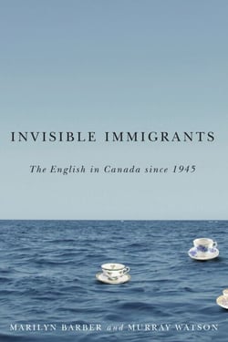 Invisible Immigrants - The English in Canada since 1945