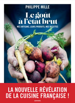 Le Goût à l'état brut - Mes artisans, leurs produits, mes recettes