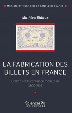 La fabrication des billets en France - Construire la confiance monétaire (1800-1914)
