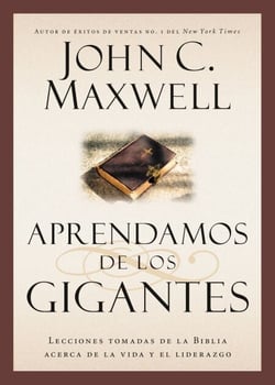 Aprendamos de los Gigantes - Lecciones Tomadas de la Biblia Acerca de la Vida y el Liderazgo