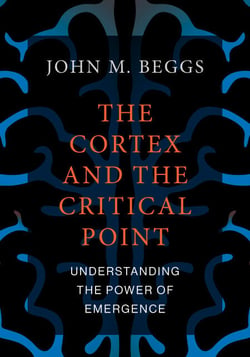 The Cortex and the Critical Point - Understanding the Power of Emergence