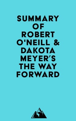 Summary of Robert O'Neill &amp; Dakota Meyer's The Way Forward