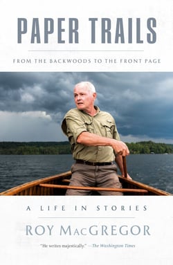 Paper Trails - From the Backwoods to the Front Page, a Life in Stories