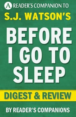 Before I Go to Sleep: A Novel by S. J. Watson | Digest &amp; Review