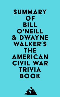Summary of Bill O'Neill &amp; Dwayne Walker's The American Civil War Trivia Book