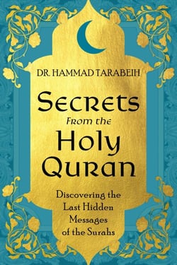 Secrets From the Holy Quran: Discovering the Last Hidden Messages of the Surahs