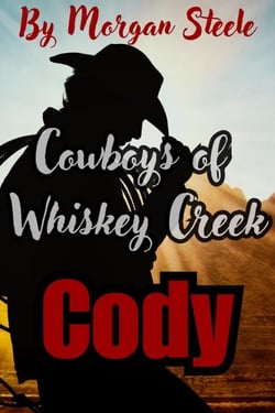Cowboys of Whiskey Creek  "Cody" - Whiskey Creek Cowboys, #2