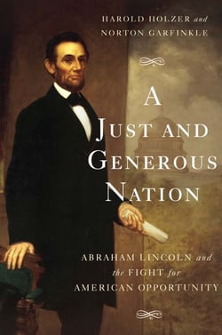 A Just and Generous Nation - Abraham Lincoln and the Fight for American Opportunity