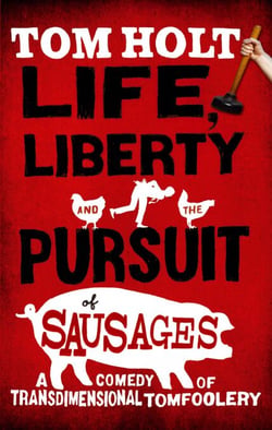 Life, Liberty And The Pursuit Of Sausages - J.W. Wells &amp; Co. Book 7