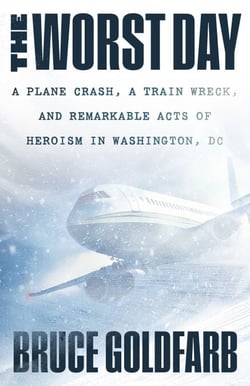 The Worst Day - A Plane Crash, A Train Wreck, and Remarkable Acts of Heroism in Washington, DC