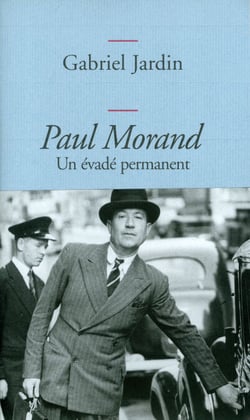 Paul Morand - Un évadé permanent