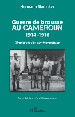 Guerre de brousse au Cameroun 1914-1916 - Témoignage d'un aumônier militaire