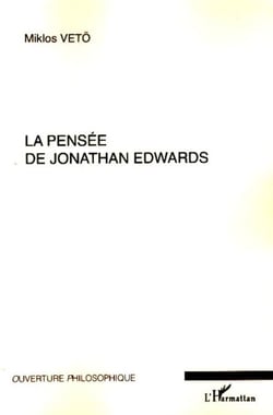 La pensée de Jonathan Edwards - Avec une concordance des différentes éditions de ses oeuvres - Nouvelle édition remaniée