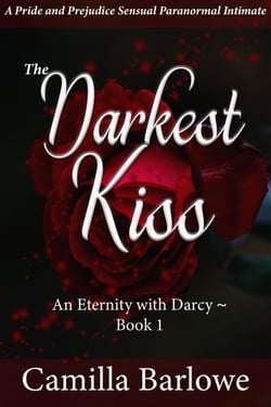The Darkest Kiss: A Pride and Prejudice Sensual Intimate - An Eternity with Darcy, #1
