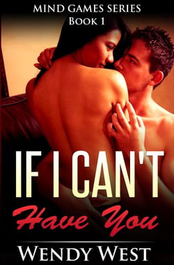 If I Can't Have You: Mind Games Series Book 1 - Mind Games, #1