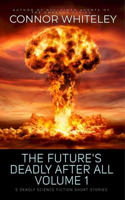 The Future's Deadly After All Volume 1: 5 Deadly Science Fiction Short Stories