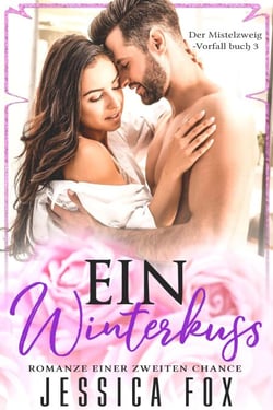 Ein Winterkuss: Romanze Einer Zweiten Chance - Der Mistelzweig-Vorfall, #3