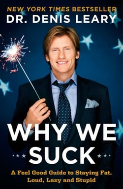 Why We Suck - A Feel Good Guide to Staying Fat, Loud, Lazy and Stupid