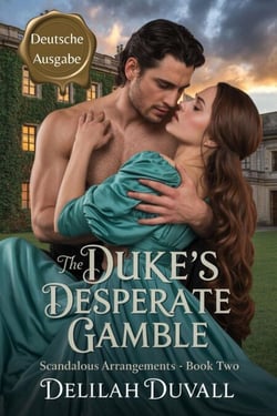 The Duke's Desperate Gamble - Deutsche Ausgabe - Scandalous Arrangements - German Edition, #2
