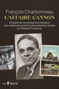 L' Affaire Cannon - Enquête sur le combat d’un médecin afro-américain contre la discrimination raciale au Château Frontenac