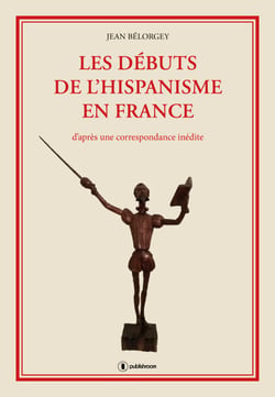 Les débuts de l'hispanisme en France - D'après une correspondance inédite