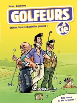 Golfeurs &amp; Cie - tome 1 - Grattes, tops et chandelles garantis
