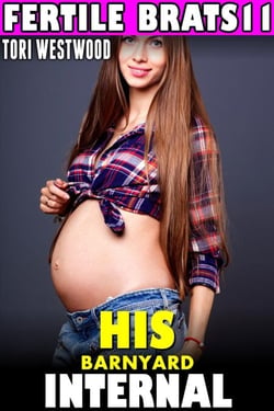His Barnyard Internal: Fertile Brats 11 (Breeding Erotica Age Gap Erotica Age Difference Erotica Pregnancy Erotica Brat Erotica Alpha Male Erotica XXX Erotica) - Fertile Brats, #11