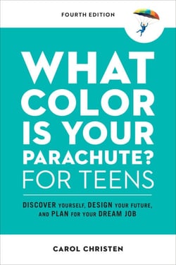 What Color Is Your Parachute? for Teens, Fourth Edition - Discover Yourself, Design Your Future, and Plan for Your Dream Job