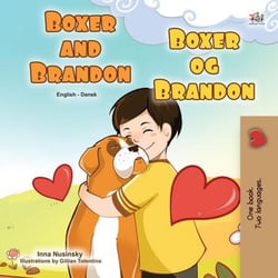Boxer and Brandon Boxer og Brandon - English Danish Bilingual Collection