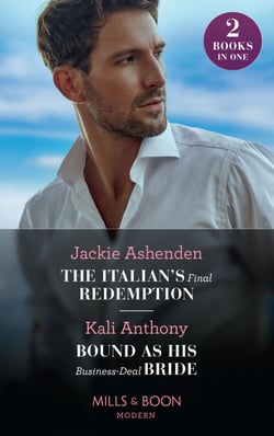 The Italian's Final Redemption / Bound As His Business-Deal Bride - The Italian's Final Redemption / Bound as His Business-Deal Bride