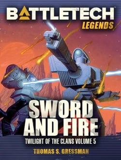 BattleTech Legends: Sword and Fire (Twilight of the Clans #5) - BattleTech Legends, #46