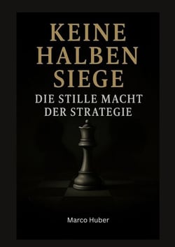 Keine halben Siege - Die stille Macht der Strategie