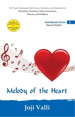 Melody of the Heart - HeartSpeaks Series - 3 (101 topics illustrated with stories, anecdotes, and incidents for preachers, teachers, value instructors, parents and children) by Joji Valli - HeartSpeaks Series