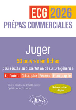 Juger. 50 œuvres en fiches pour réussir sa dissertation de culture générale - Prépas commerciales ECG / ECT 2026 - Edition 2026
