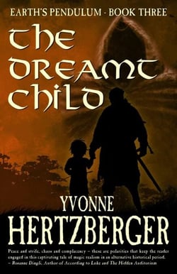 The Dreamt Child: Earth's Pendulum, Book Three - Earth's Pendulum, #3