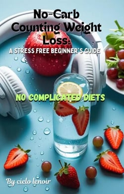 No-Carb Counting Weight Loss: A Stress-Free Beginner’s Guide