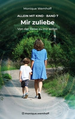 Mir zuliebe - Von der Reise zu mir selbst