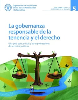 La gobernanza responsable de la tenencia y el derecho: Una guía para juristas y otros proveedores de servicios jurídicos