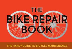 The Bike Repair Book - The Handy Guide to Bicycle Maintenance