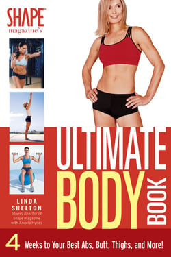 The Ultimate Body Book - 4 Weeks to Your Best Abs, Butt, Thighs, and More!