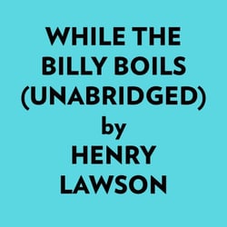 While The Billy Boils (Unabridged) -  