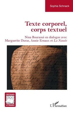 Texte corporel, corps textuel - Nina Bouraoui en dialogue avec Marguerite Duras, Annie Ernaux et <i>La Nausée</i>